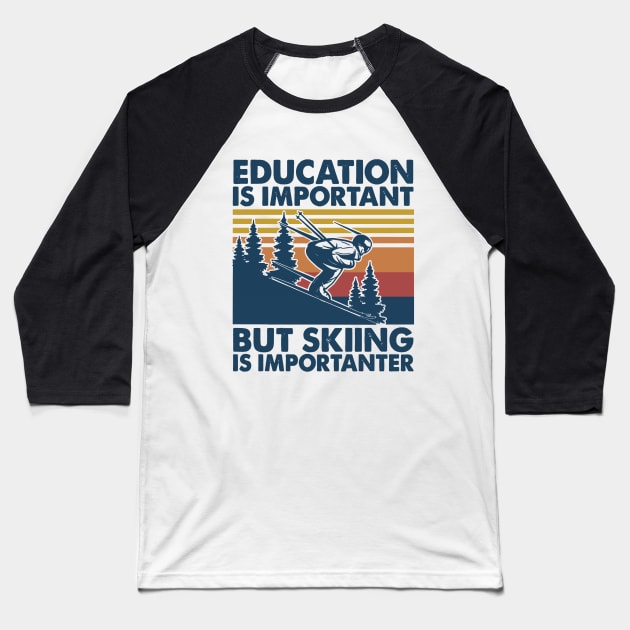 Retro Education Is Important But Skiing Is Importanter Baseball T-Shirt by Phylis Lynn Spencer